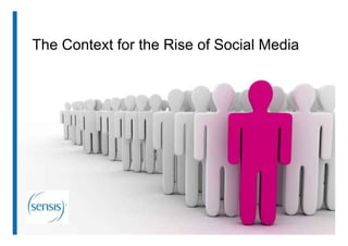 The Context for the Rise of Social Media
 
