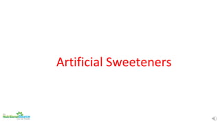 ​Artificial Sweeteners
 