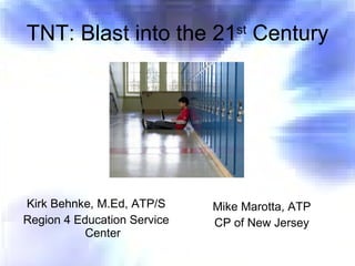 TNT: Blast into the 21 st  Century ,[object Object],[object Object],[object Object],[object Object]