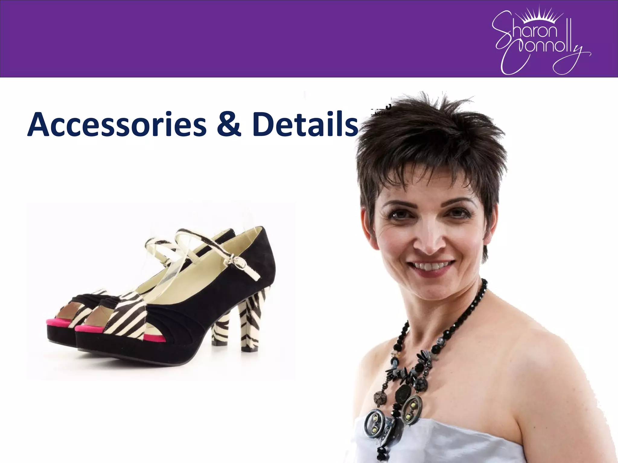 Accessories & Details
 