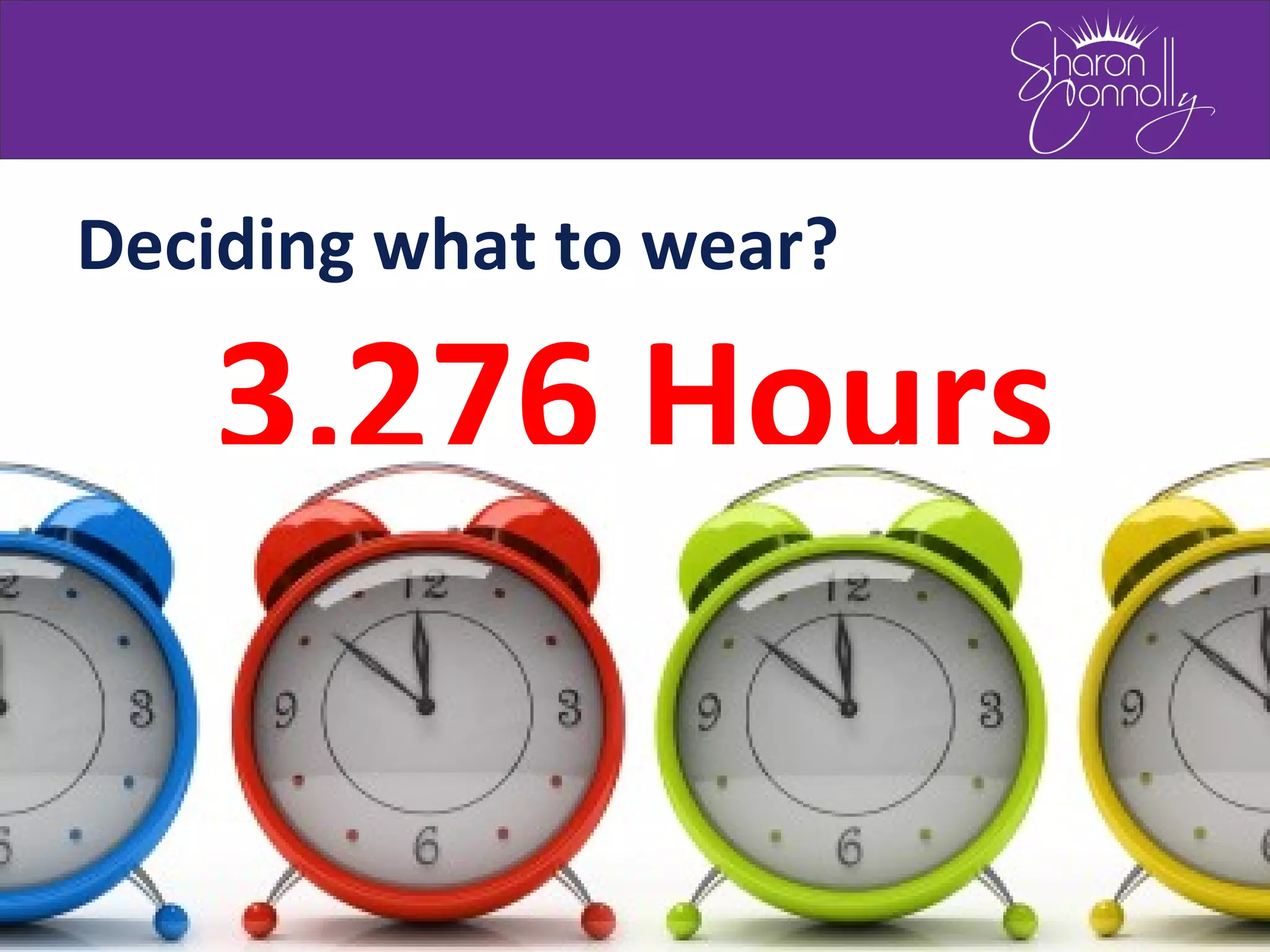 3,276 Hours
Deciding what to wear?
 