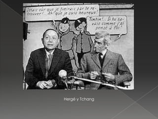 Hergé y Tchang
 