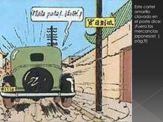 Este cartel
amarillo
clavado en
el poste dice:
¡Fuera las
mercancías
japonesas! (
pág.9)
 