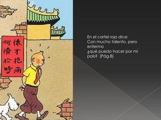 En el cartel rojo dice:
Con mucho talento, pero
enfermo
¿qué puedo hacer por mi
país? (Pág.8)
 