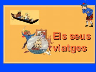 Els seus viatges 