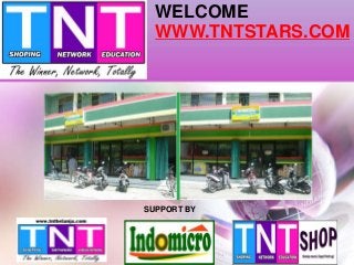 WELCOME
WWW.TNTSTARS.COM
SUPPORT BY
 
