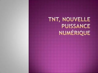 TNT, nouvelle puissance numérique 