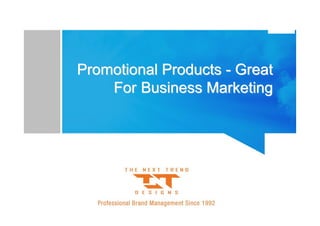Promotional Products - GreatPromotional Products - Great
ForFor Business MarketingBusiness Marketing
 