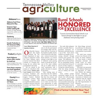 Volume 1 Issue 2




     AlabamaNews
                                                                                                                                           Rural Schools
                                                                                                                                           HONORED
Alabama Food Prices
Rebound In May........... 6

Governor Signs
Catﬁsh Labeling Bill
Country-of-orgin labeling
required for catfish served in
                                                                                                                                           FOR        EXCELLENCE
restaurants ......................... 7                                                                                                      “Lessons Learned from Rural Schools is an
                                                                                                                                               honest attempt to shed light on one of
Gardening
Helps your pocket book as                                                                                                                         Alabama’s most pressing needs”
well as the environment .. 6                Photo courtesy of: Alabama Dept. of Agriculture & Industries; Dr. Morton, Jackie Ergle (Phil
                                            Campbell), Donna Silcox (Huxford), Amy Hiller (Meek), Brent Zessin (Harlan), Christy
                                            Hiett (Fruithurst), Jacqui James (Choctaw), John Kirby (Dutton), Richard Bry-
Canola Production in                        ant (Ervin), Buddy Dial ( Turner), Aimee Rainey (Calcedeaver), and Commissioner Sparks
The Tennessee Valley
Local family introduces                     Source: Alabama Department of                      The need for this study was                     The study offers glimpses    the Myers-Briggs personal-
Canola into their                           Agriculture & Industries                       clear to all who participated.                  of what is possible when ex-     ity preferences to determine
rotation ............................ 13                                                   For example, while rural Ala-                   pectations, teamwork, col-       if successful teachers have


                                            O
                                                     n May 6th, Commis-                    bama only has 30 percent of                     laboration, and pride become     commonalities in personality
                                                     sioner Ron Sparks                     the students in public schools,                 a way of life. Each school       traits.
  ProductSpotlights                                  released the Ala-                     it has 36 percent of the drop-                  studied is an example of over-       The study team consists
                                            bama Department of Agri-                       outs. Lessons Learned from                      coming obstacles through         of Larry Lee, Director of the
North Alabama                               culture & Industries’ Center                   Rural Schools is an honest                      common sense, passion, and       Center for Rural Alabama,
winery offers market                        for Rural Alabama report,                      attempt to shed light on one                    caring. The publication ex-      Dr. Owen Sweatt, a retired
for local fruit                             Lessons Learned from Rural                     of Alabama’s most pressing                      plains what was learned from     elementary principal, and
Enjoy a sample of fine wine                 Schools, at a banquet hon-                     needs; to provide the 30 per-                   the ten outstanding schools,     Gerald Carter, an expert
atop of Sand Mountain .. 18                 oring the ten schools that                     cent of the state’s children                    each of which have at least 65   in personality testing and
                                            participated in the study.                     who go to public school in                      percent of their students re-    management.
Goat cheese creamery                           The ten schools in the                      rural communities with a                        ceiving free-reduced lunches,        The project was sponsored
uses local ingredients                      study are: Calcedeaver (Mo-                    quality education to prepare                    while also doing extremely       by the Alabama Department
Cheese from Elkmont sold                    bile County); Dutton (Jack-                    for the future.                                 well on reading and math         of Agriculture & Indus-
across the country .......... 15            son County); Ervin (Wilcox                         “After reading some of                      scores.                          tries (ADAI), the Alabama
                                            County); Fruithurst (Cle-                      the letters that the children                       Areas studied include:       Farmers Federation, and
                                            burne County) Harlan (Cov-                     had written, it was obvious                     community support for the        the Economic Development
       CountyNews                           ington County); Huxford                        that they have dreams and                       schools, how well principals     Association of Alabama and
                                            (Escambia County); Meek                        I feel that we have a respon-                   and teachers interact and        conducted with the support
Marshall County                             (Winston County); Phil                         sibility as community lead-                     whether or not there are com-    and input of Dr. Joe Mor-
4-H News                                    Campbell (Franklin County);                    ers to make sure they have                      mon personality traits among     ton, State Superintendent of
Three Funshops to provide                   Southern Choctaw (Choctaw                      every opportunity to make                       outstanding teachers. In ad-     Education.
an unique learning opportu-                 County); and Turner (Perry                     those dreams come true,” said                   dition, 103 teachers from the        Study results will be avail-
nity for the county’s young                 County).                                       Sparks.                                         ten schools participated in      able at www.agi.alabama.gov.
people ............................... 17
 