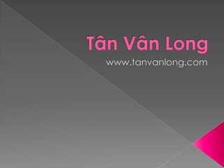 Tân Vân Long www.tanvanlong.com 