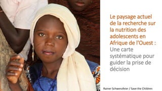 Etat de la recherche sur la nutrition des adolescents en Afrique de l'ouest