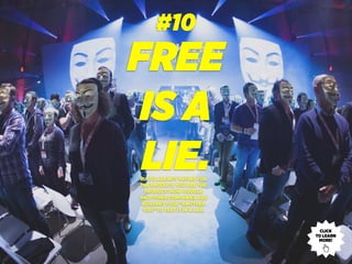 FREE
IS A
LIE.IF YOU ARE NOT PAYING FOR
THE PRODUCT, YOU ARE THE
PRODUCT: HOW GOOGLE
AND OTHER COMPANIES ARE
BUILDING YOUR “ANOTHER
YOU” TO TEST IT IN A LAB.
#10
CLICK
TO LEARN
MORE!
 