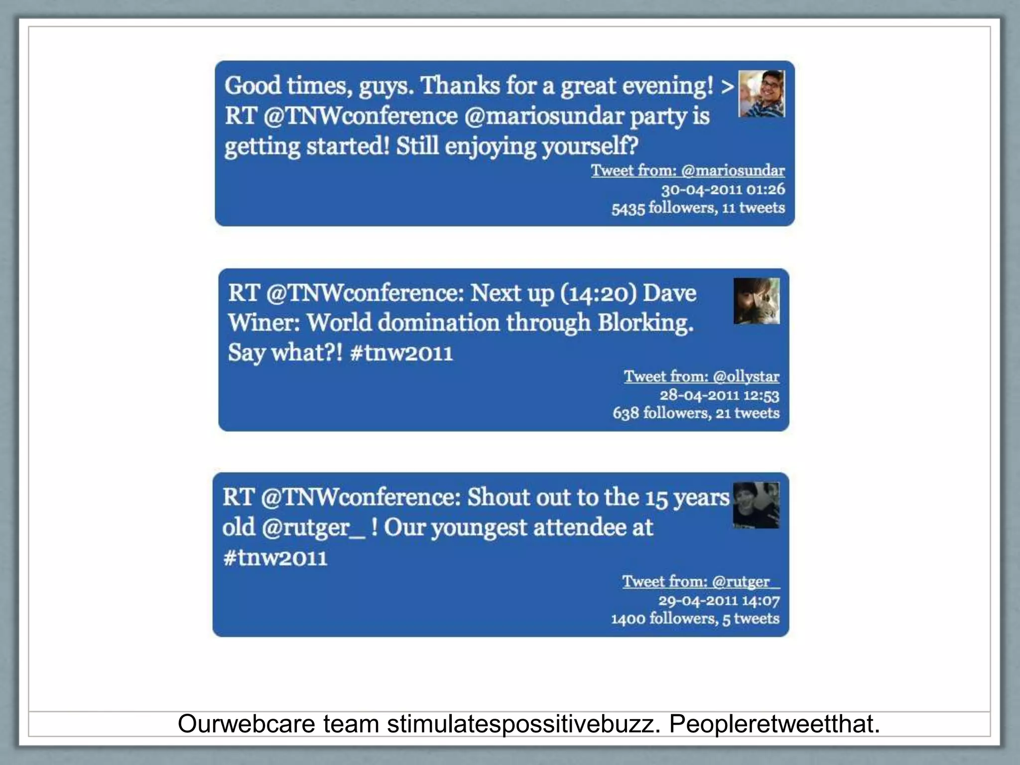 Ourwebcare team stimulatespossitivebuzz. Peopleretweetthat.
