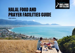 HalalFoodand
PrayerFacilitiesGuide
2020 Edition
Kaikōura, Canterbury
newzealand.com
 