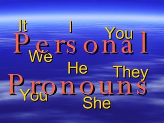 I He She It We You You They Personal Pronouns 