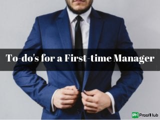 To-do's for a First-time Manager
 