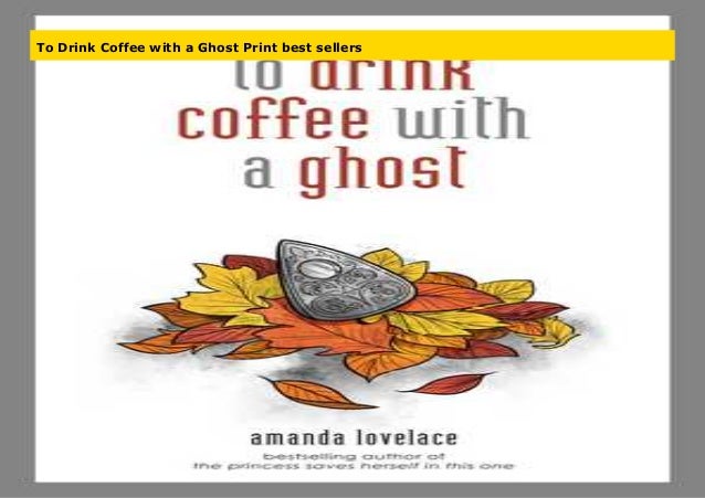 To Drink Coffee with a Ghost Print best sellers
