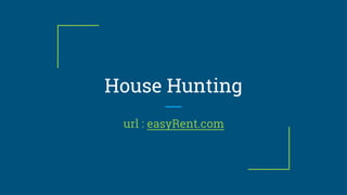 House Hunting
url : easyRent.com
 