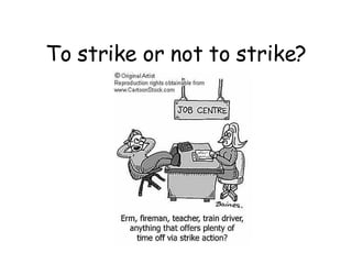 To strike or not to strike? 