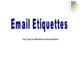 Your key to effective communication.
Your key to effective communication.
 