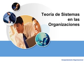 UNI - FIIS Comportamiento Organizacional 
Teoría de Sistemas en las Organizaciones  