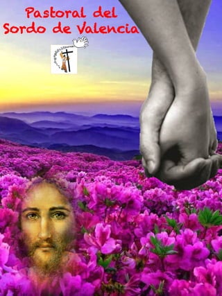 Pastoral del
Sordo de Valencia
 