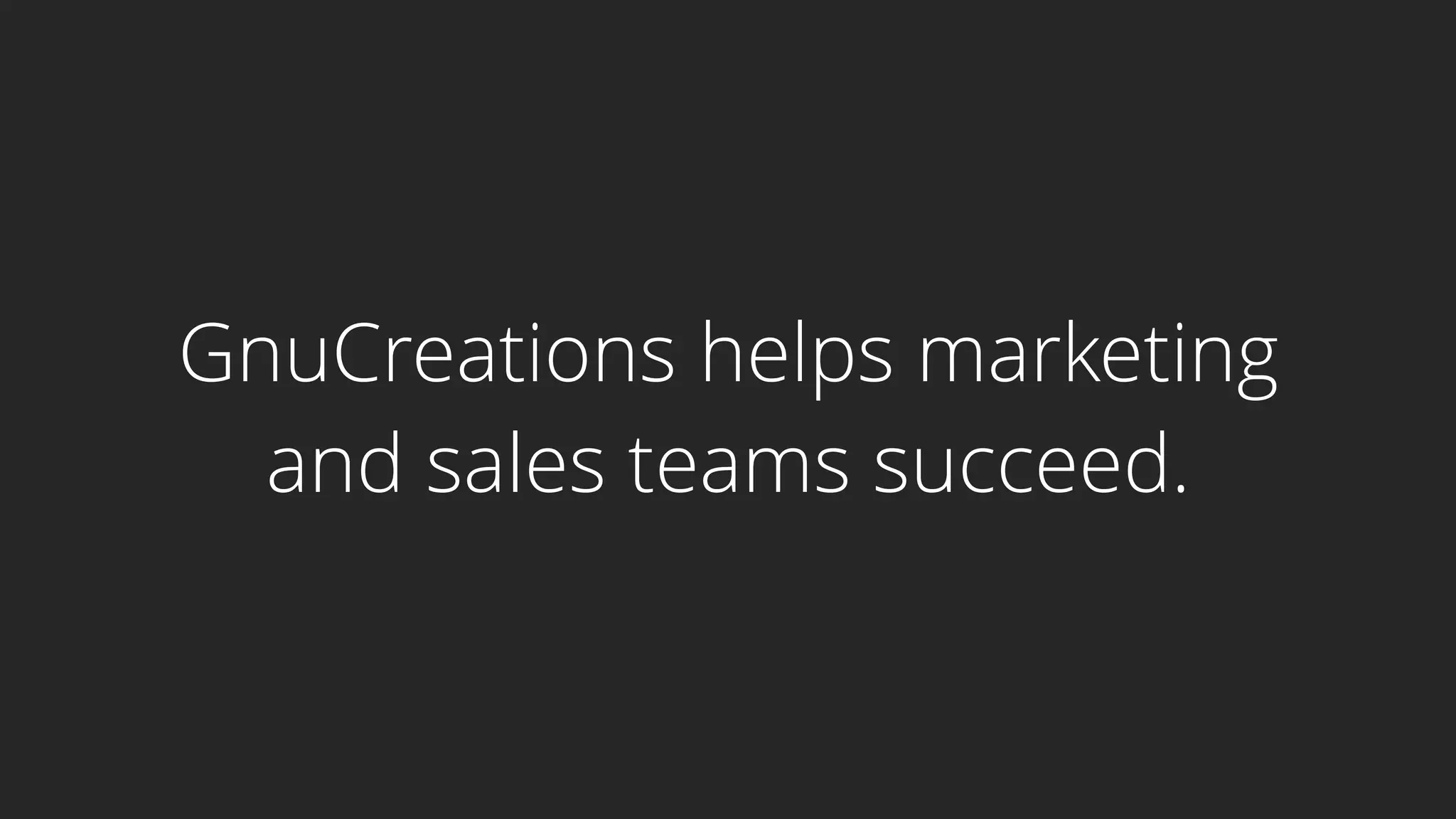 GnuCreations helps marketing
and sales teams succeed.
 