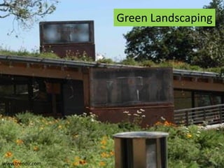 Green Landscaping




www.trendir.com
 
