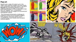 Pop art
Pop Art was a style of modern art in the
1960's that used the imagery of mass-media,
mass-production and mass-culture. The term
Pop-Art was invented by British curator
Lawrence Alloway in 1955, to describe a new
form of "Popular" art - a movement
characterized by the imagery of consumerism
and popular culture.
The movement presented a challenge to
traditions of fine art by including imagery
from popular and mass culture, such
as advertising, comic books and mundane
cultural objects.
Theory of Architecture-I 15 ARC 2.6
Ar. Bhoomika Brahmbhatt
 