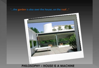 PHILOSOPHY – HOUSE IS A MACHINE
 