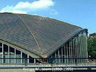 Kresge Museum (1950-1955)
 