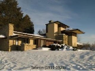 Taliesin (1911-1925)
 