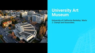 University Art
Museum
University of California-Berkeley. Mario
J. Ciampi and Associates.
 