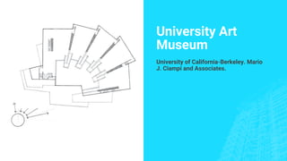 University Art
Museum
University of California-Berkeley. Mario
J. Ciampi and Associates.
 
