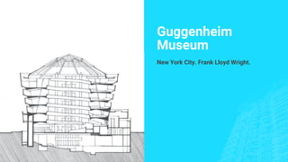 Guggenheim
Museum
New York City. Frank Lloyd Wright.
 