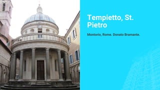 Tempietto, St.
Pietro
Montorio, Rome. Donato Bramante.
 