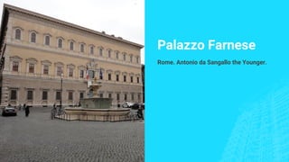 Palazzo Farnese
Rome. Antonio da Sangallo the Younger.
 