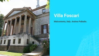 Villa Foscari
Malcontenta, Italy. Andrea Palladio.
 
