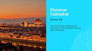 Florence
Cathedral
Florence, Italy.
View of Florence illustrating the
dominance of the cathedral over the
urban landscape.
 