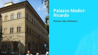 Palazzo Medici-
Ricardo
Florence, Italy. Michelozzi.
 