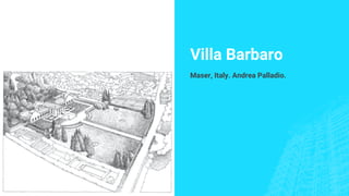 Villa Barbaro
Maser, Italy. Andrea Palladio.
 