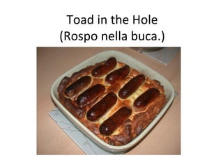 Toad in the Hole (Rospo nella buca.) 