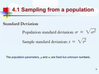 4.1 Sampling from a population
9
The population parameters,  and , are fixed but unknown numbers.
 