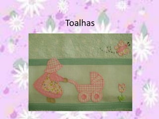 Toalhas,[object Object]