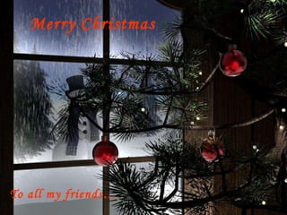 Merry Christmas To all my friends… 
