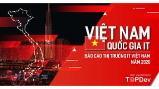 Toàn cảnh thị trường IT Việt Nam năm 2020 | TopDev Report