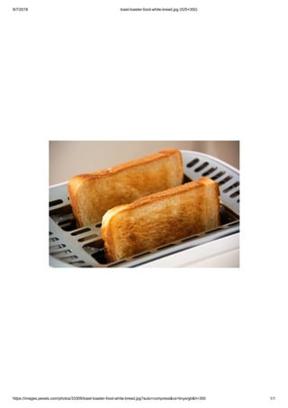 8/7/2018 toast-toaster-food-white-bread.jpg (525×350)
https://images.pexels.com/photos/33309/toast-toaster-food-white-bread.jpg?auto=compress&cs=tinysrgb&h=350 1/1
 