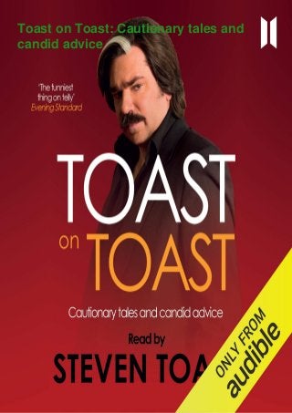 Toast on Toast: Cautionary tales and
candid advice
 