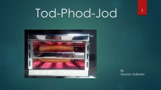 Tod-Phod-Jod 1
By
Gourav Kalbalia
 