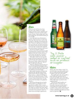 www.toastmag.co.nz 29 
Beer 
While low-alcohol beer has been 
around on the market for a while, 
finding one that comes complete with 
a full-flavour has been much tougher. 
Enter 2 Stoke, a light golden beer, with 
full-bodied taste and subtle bittering, at 
just 2% ABV. 
Scott McCashin from McCashin’s 
Brewery which produces 2 Stoke says 
it became clear there was a gap in the 
market for a full flavoured low-alcohol 
beer. “As part of getting an on-licence 
for our on-site bar, we had to provide a 
low alcohol option and we found there 
were very few commercially available 
low alcohol beers, let alone craft beers.” 
He says the biggest hurdle in 
creating a tasty low alcohol beer is that 
it gives brewers nowhere to hide. “The 
higher the alcohol content, the more 
‘wow’ factor the beer has. It gives it 
more body and hides a lot of faults. 
“We make 2 Stoke by starting with 
Stoke Gold and evaporating off some 
of the alcohol which gives you a fuller 
flavour and body, compared with only 
fermenting a beer up to 2%. But it is 
also a costly way of doing it. 
“We have definitely achieved what we 
set out to do and we’ve had quite a few 
stories of people happily drinking 2 Stoke 
until several beers later they realise they 
are drinking a low alcohol beer.” 
Among the big players DB last year 
addressed the growing demand for 
lighter drinks with the release of DB 
Export Citrus – a blend of DB Export 
lager with natural lemon juice. It went 
on to be one of the standout hits of the 
summer. They’re following it up this 
spring with the release of a grapefruit 
version. 
Says DB spokesman Simon Smith: 
“The reception to DB Export Citrus 
has been incredible. There is now a 
different set of expectations of the role 
beer plays for people when they spend 
time with their family and friends. They 
now look to be in greater control of 
their actions and enjoy experiences.” 
Twrityh 2 c aStoeskaer ssualchad as or p sreaawfoonsd or snapper 
Cider 
DB has also been taking a fresh, low 
alcohol look at its cider portfolio and 
has just released Monteith’s Lightly 
Crushed Cider with a 2.8% ABV. 
The challenge for the cider makers, 
says Smith, was maintaining the 
body and full apple taste consumers 
experienced in the full alcohol version. 
They really had to “go back to the 
drawing board”. 
“The trend towards health and 
wellness means consumers are 
being far more wary of what they’re 
consuming, which makes Lightly 
Crushed Cider a perfect alternative for 
summer socialising for those looking 
to have a refreshing drink but not a soft 
drink or light beer.” 
 
